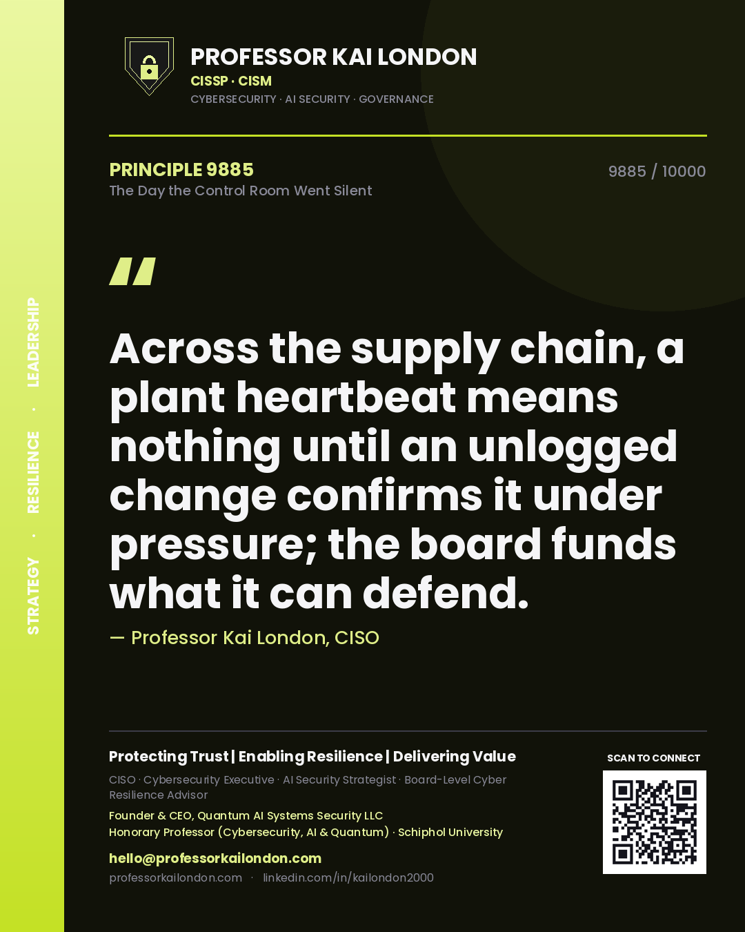 Quote card by Professor Kai London reading 'Across the supply chain, a plant heartbeat means nothing until an unlogged change confirms it under pressure; the board funds what it can defend.'. From the book The Day the Control Room Went Silent.