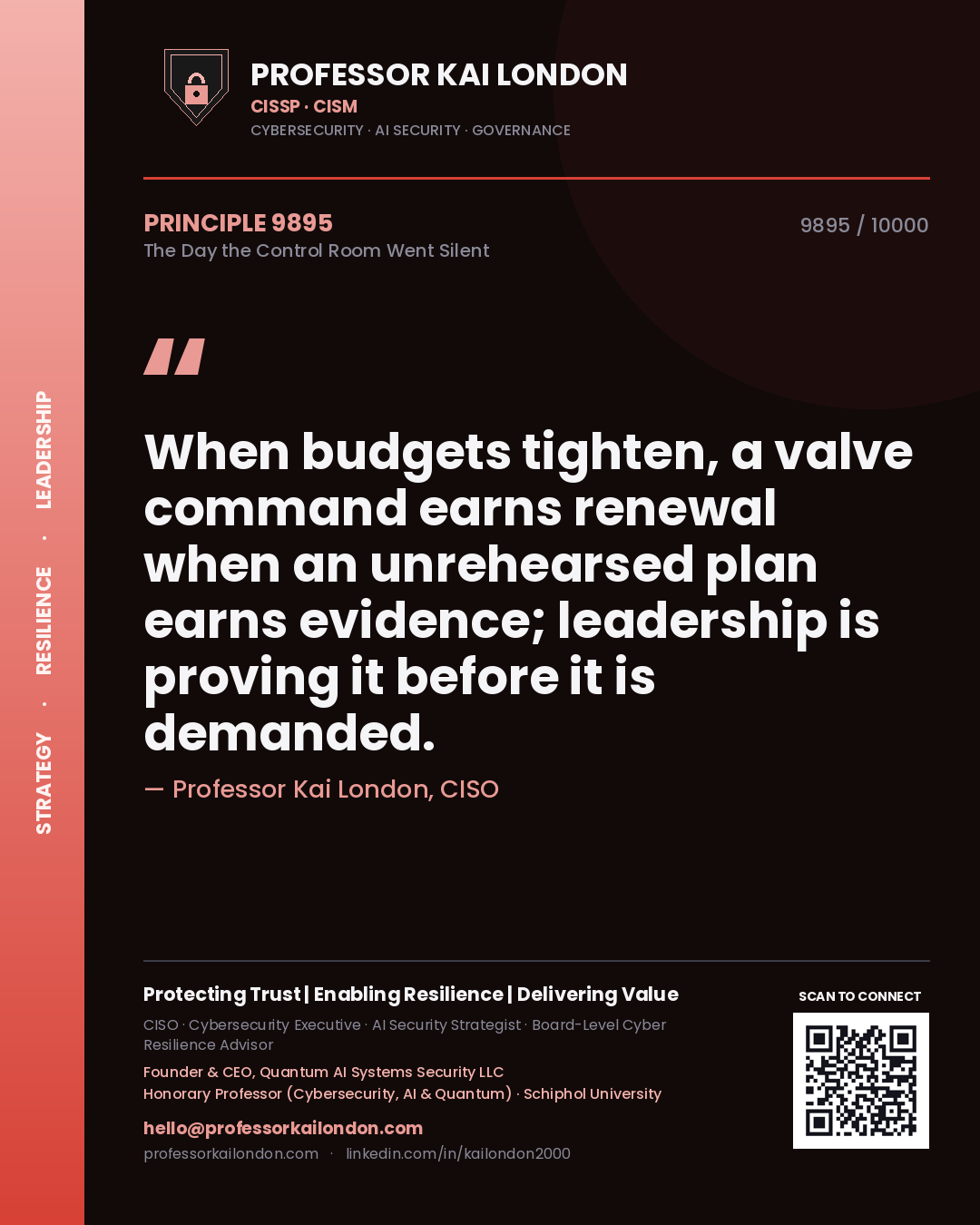 Quote card by Professor Kai London reading 'When budgets tighten, a valve command earns renewal when an unrehearsed plan earns evidence; leadership is proving it before it is demanded.'. From the book The Day the Control Room Went Silent.