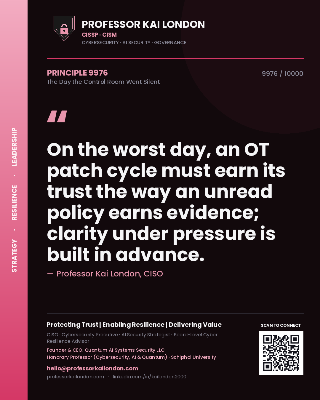 Quote card by Professor Kai London reading 'On the worst day, an OT patch cycle must earn its trust the way an unread policy earns evidence; clarity under pressure is built in advance.'. From the book The Day the Control Room Went Silent.