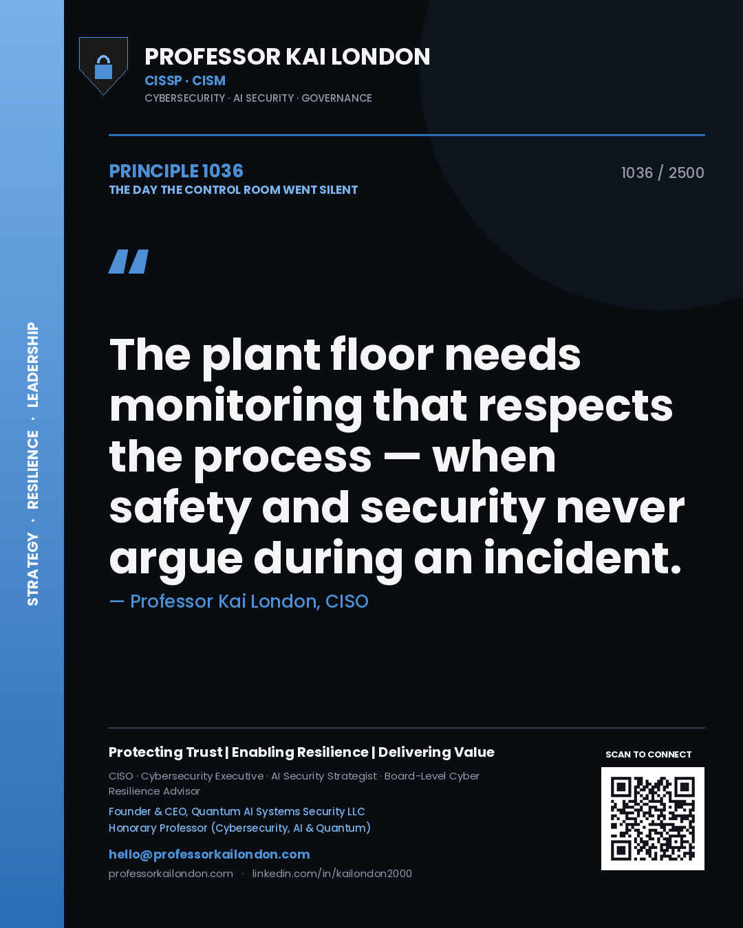 Professor Kai London principle 1036: The plant floor needs monitoring that respects the process — when safety and security never argue during an incident.