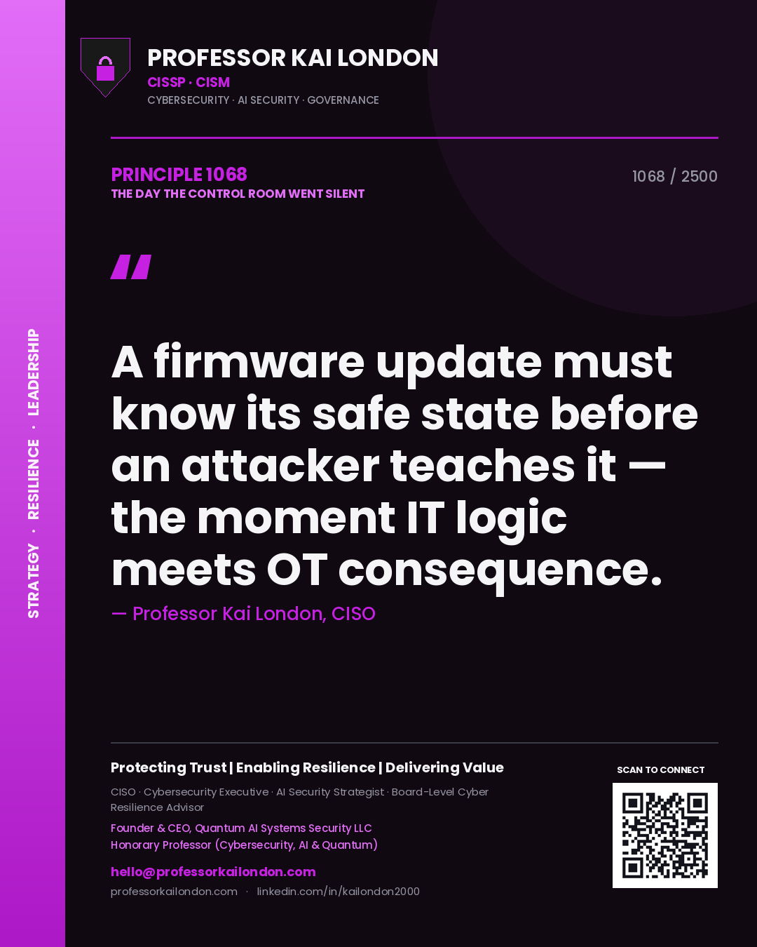 Professor Kai London principle 1068: A firmware update must know its safe state before an attacker teaches it — the moment IT logic meets OT consequence.