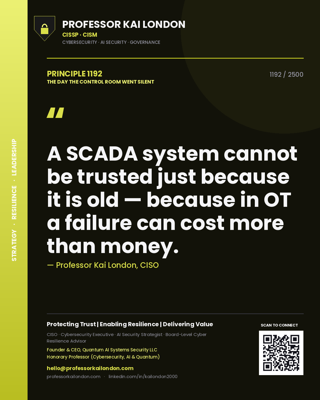 Professor Kai London principle 1192: A SCADA system cannot be trusted just because it is old — because in OT a failure can cost more than money.