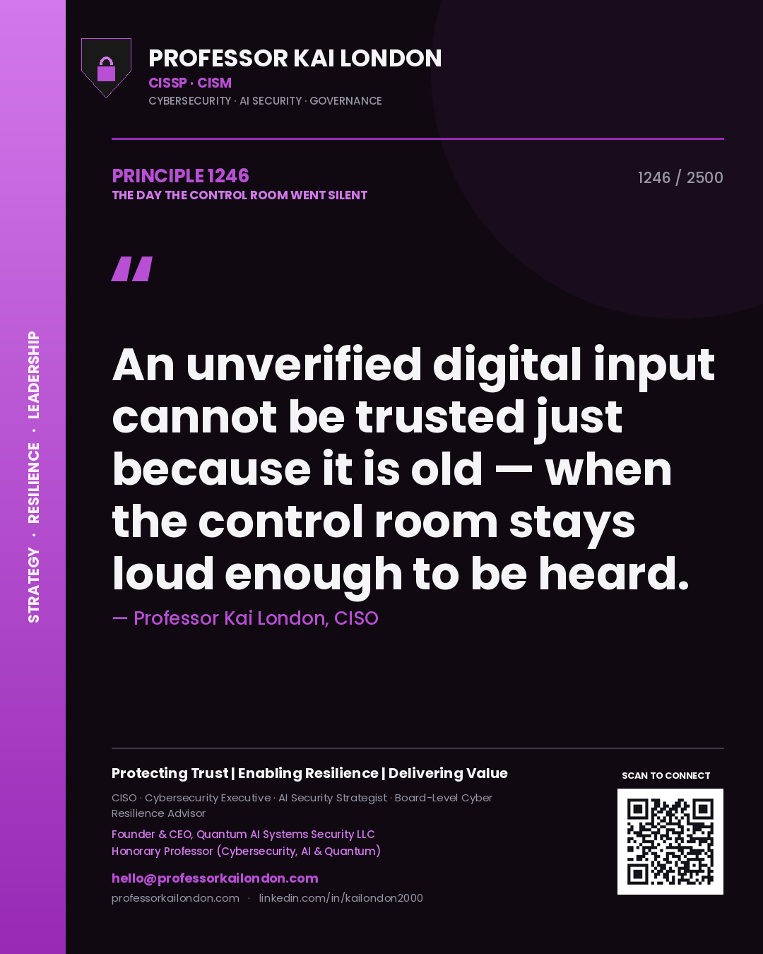 Quote card by Professor Kai London reading 'An unverified digital input cannot be trusted just because it is old — when the control room stays loud enough to be heard.'. From the book The Day the Control Room Went Silent.