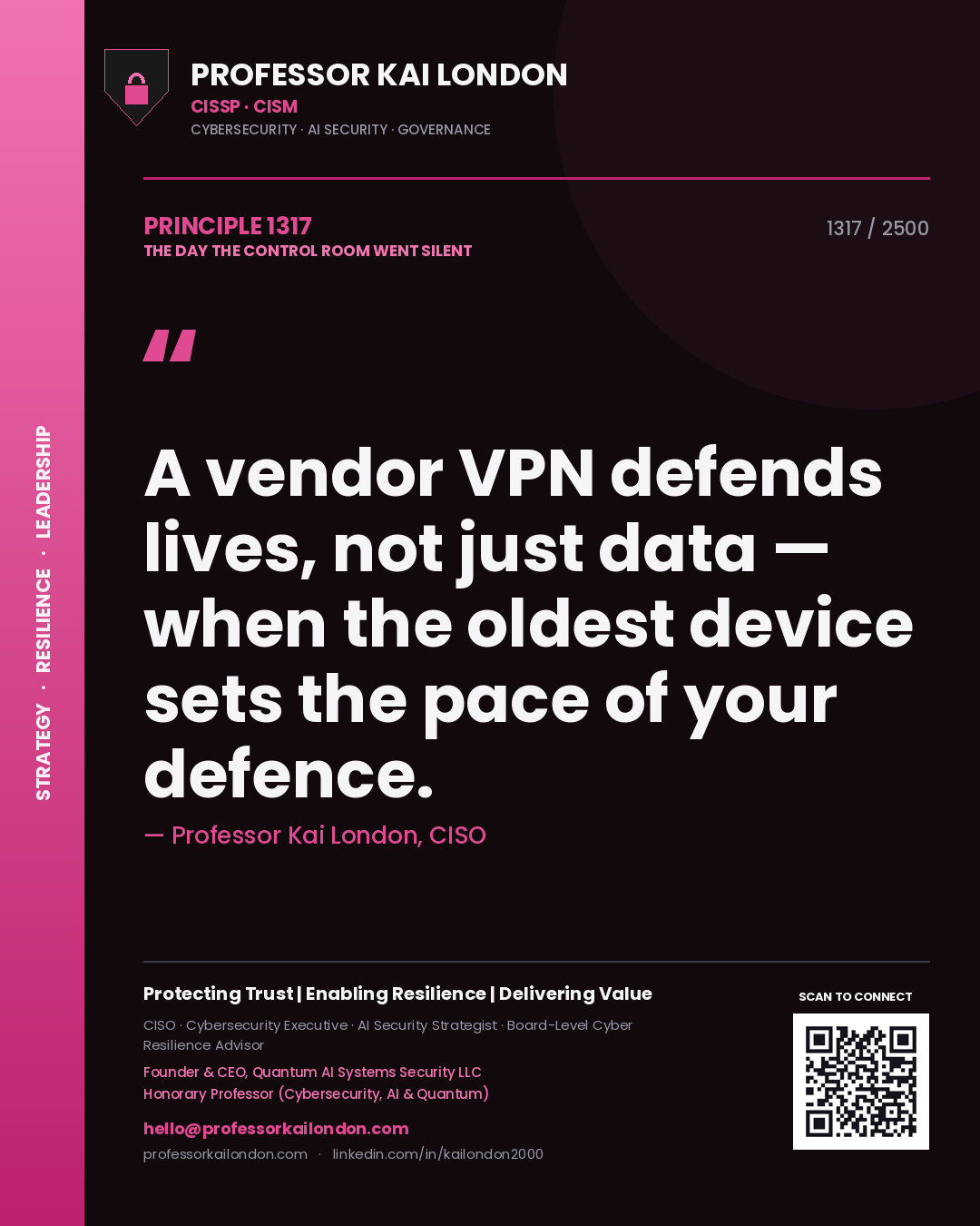 Professor Kai London principle 1317: A vendor VPN defends lives, not just data — when the oldest device sets the pace of your defence.