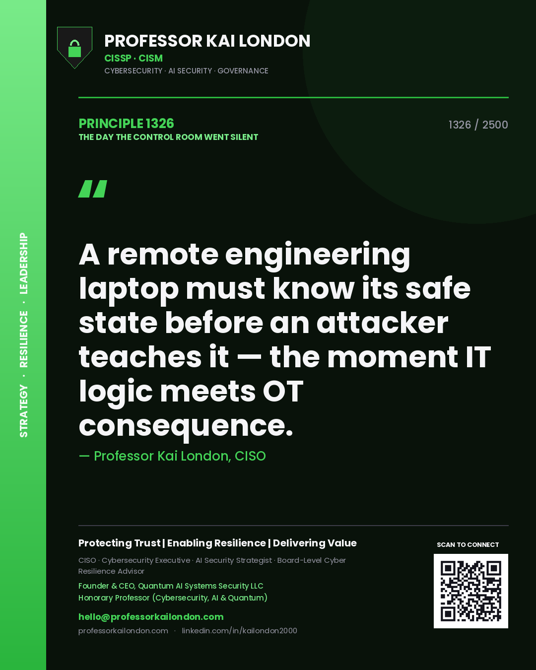 Professor Kai London principle 1326: A remote engineering laptop must know its safe state before an attacker teaches it — the moment IT logic meets OT consequence.