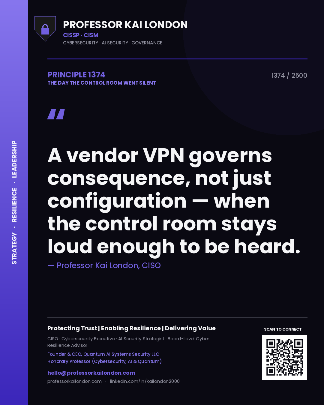 Professor Kai London principle 1374: A vendor VPN governs consequence, not just configuration — when the control room stays loud enough to be heard.