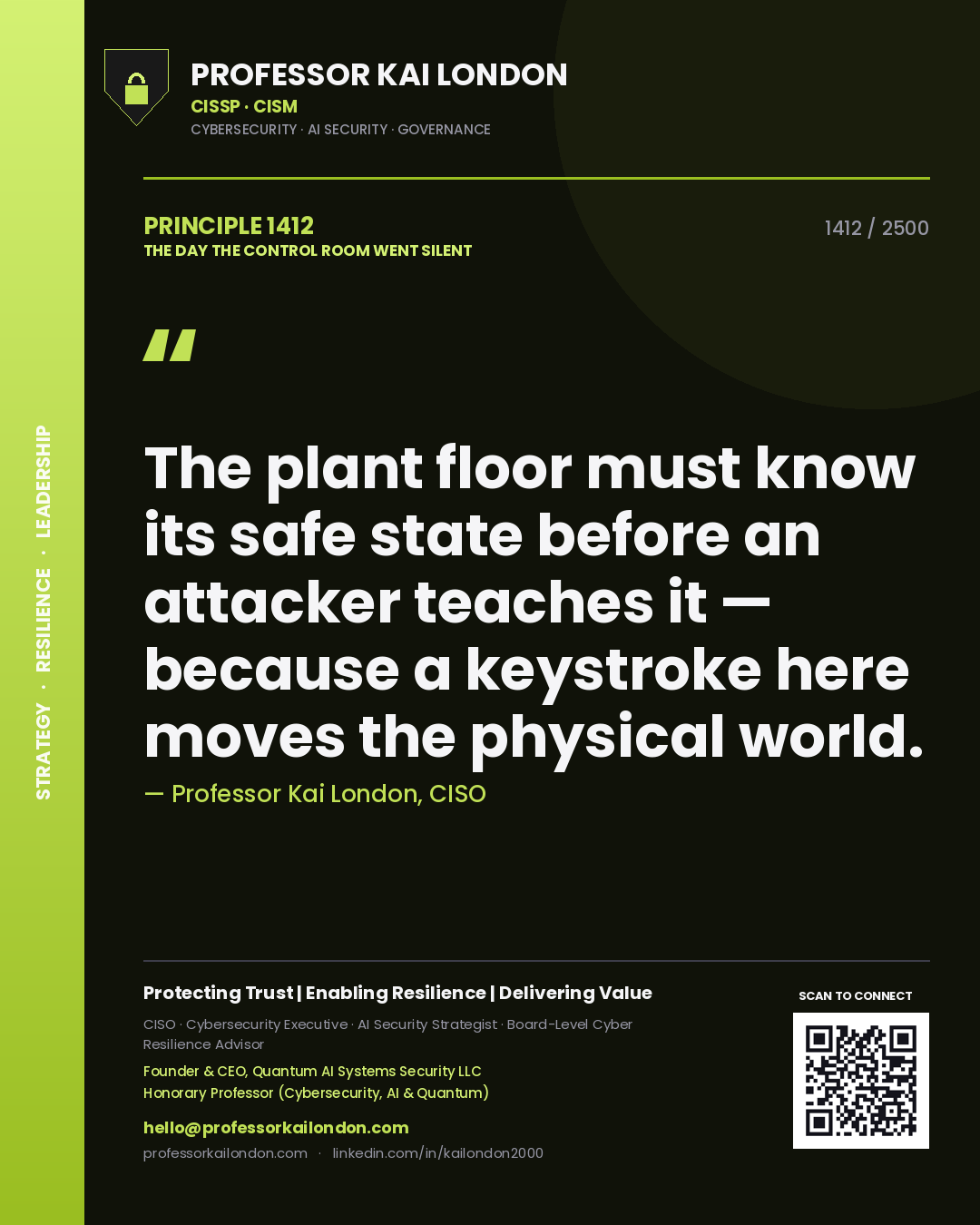 Professor Kai London principle 1412: The plant floor must know its safe state before an attacker teaches it — because a keystroke here moves the physical world.