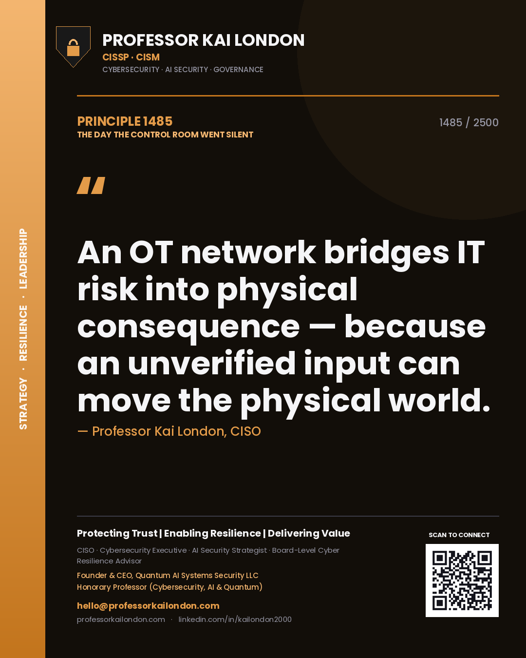 Professor Kai London principle 1485: An OT network bridges IT risk into physical consequence — because an unverified input can move the physical world.