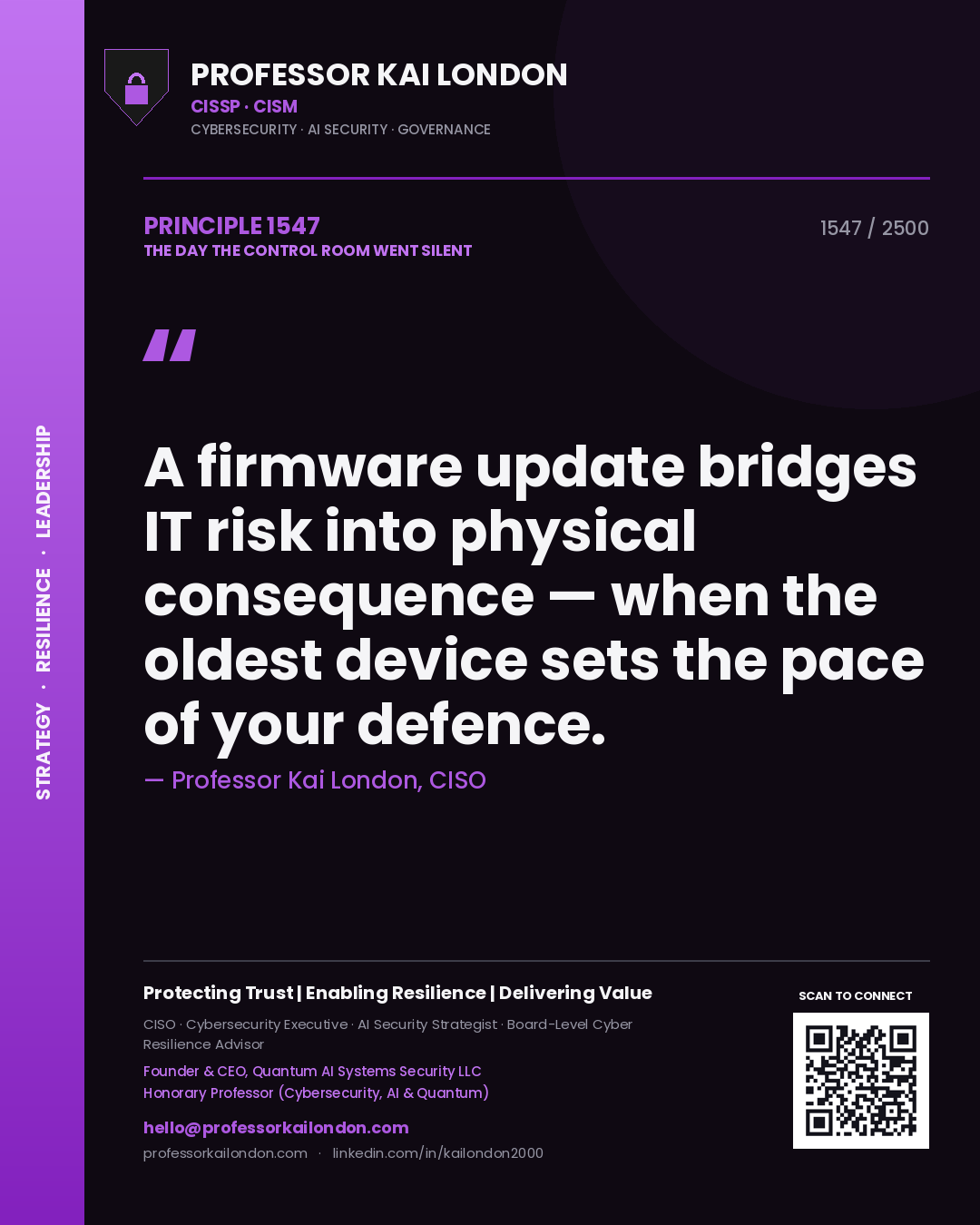 Professor Kai London principle 1547: A firmware update bridges IT risk into physical consequence — when the oldest device sets the pace of your defence.