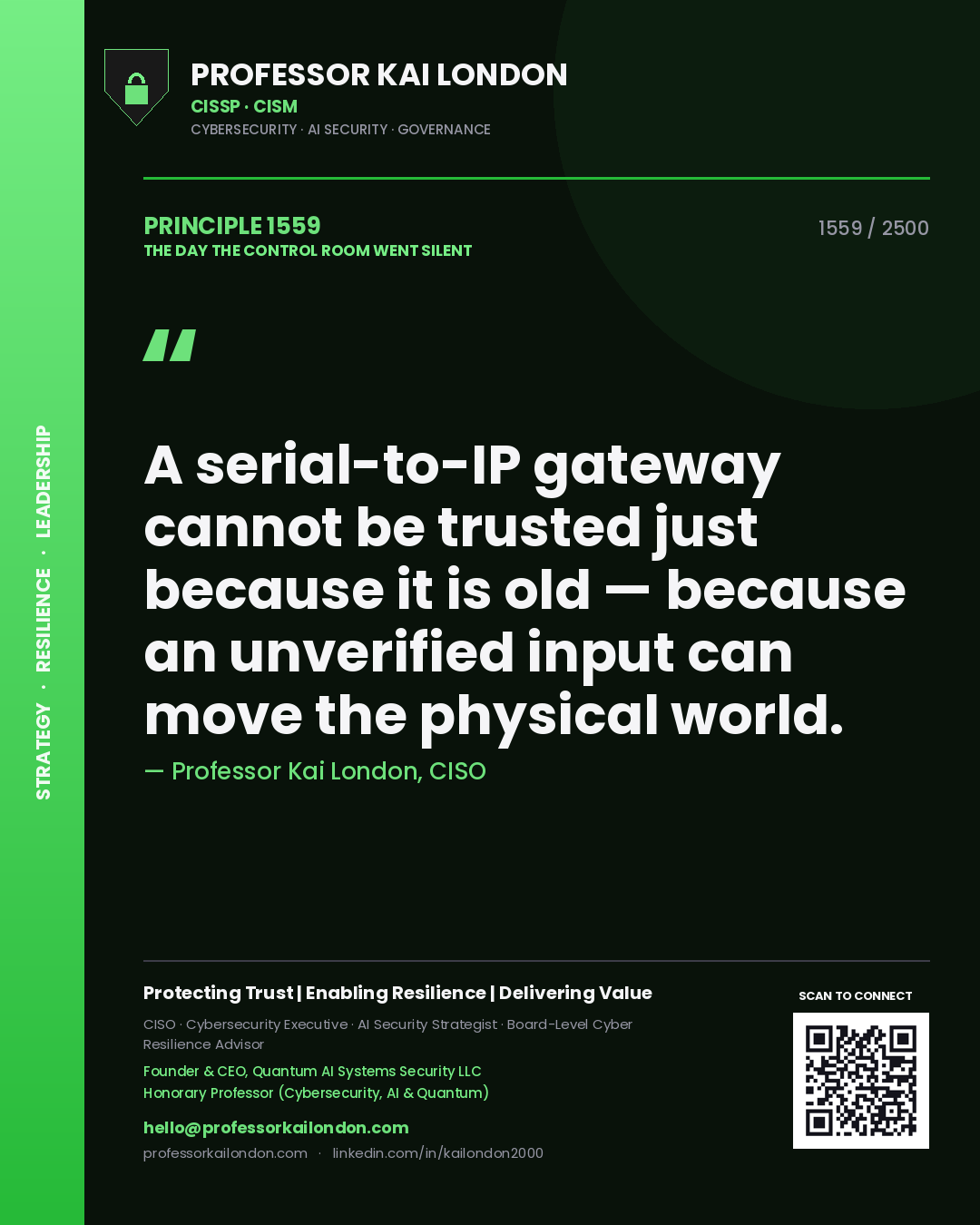 Professor Kai London principle 1559: A serial-to-IP gateway cannot be trusted just because it is old — because an unverified input can move the physical world.