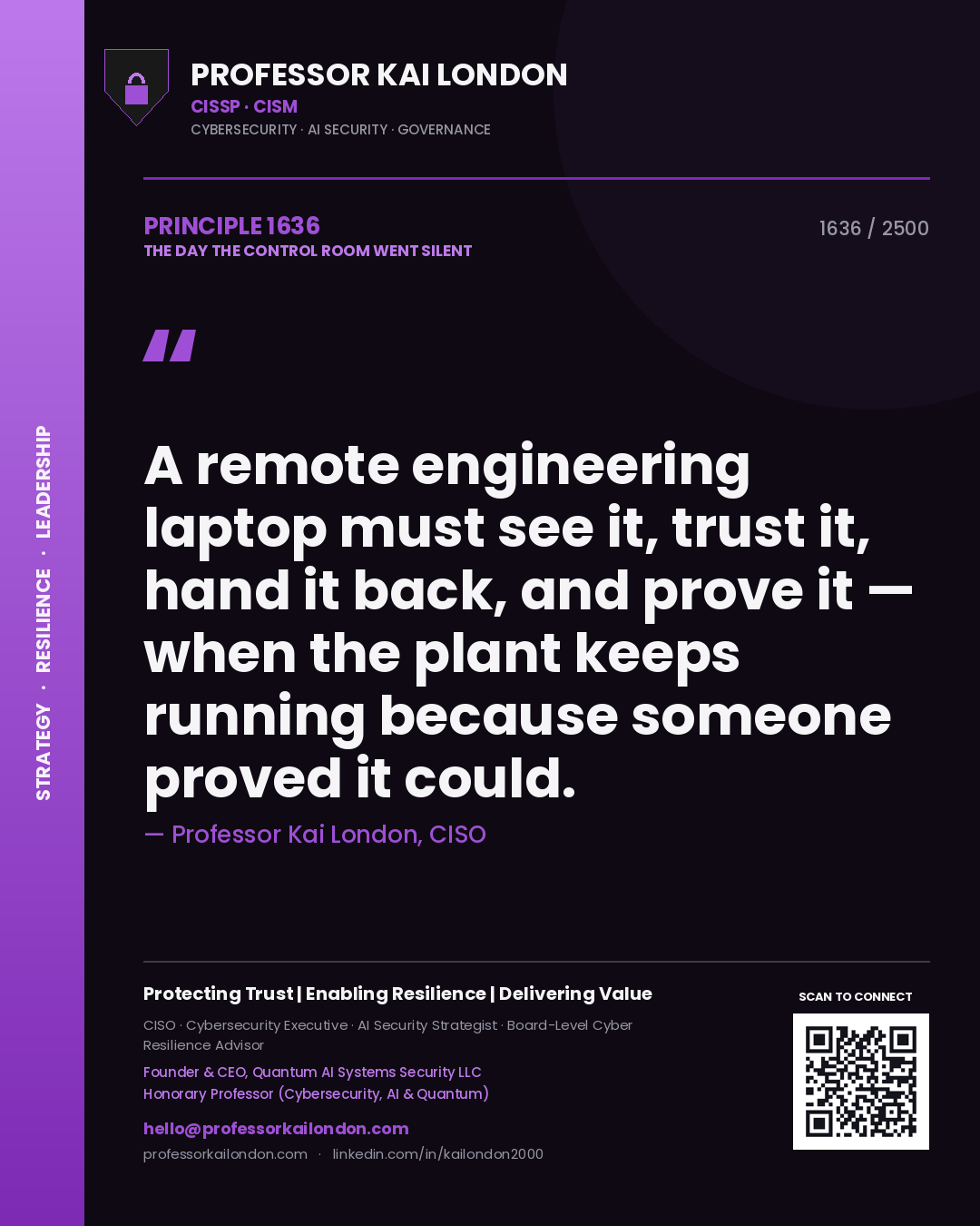 Professor Kai London principle 1636: A remote engineering laptop must see it, trust it, hand it back, and prove it — when the plant keeps running because someone proved it could.