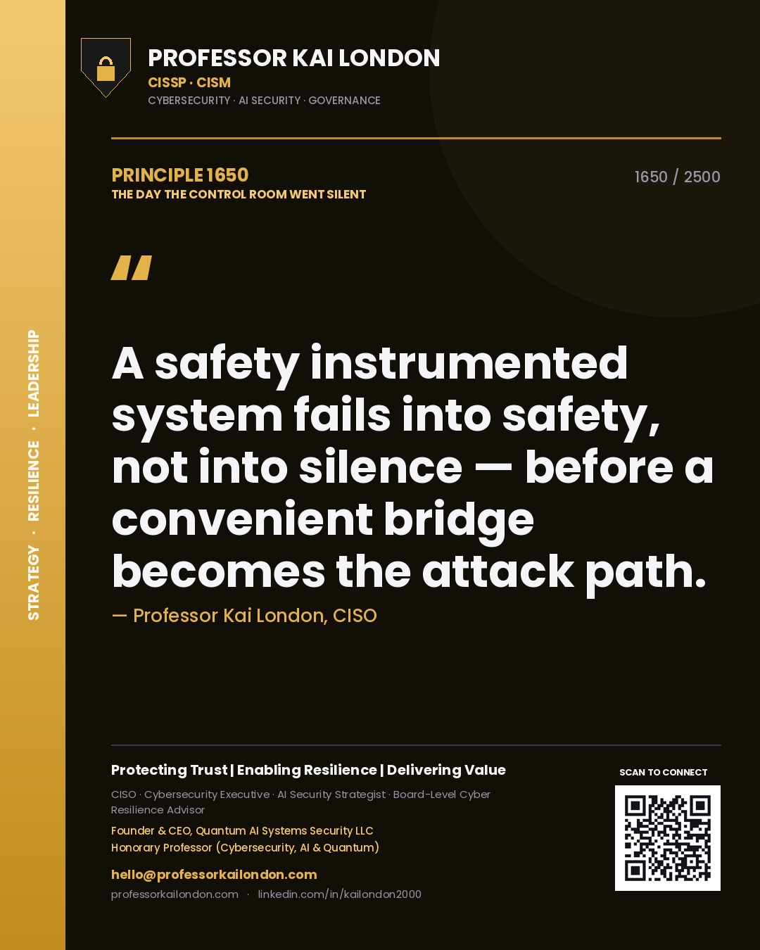 Professor Kai London principle 1650: A safety instrumented system fails into safety, not into silence — before a convenient bridge becomes the attack path.