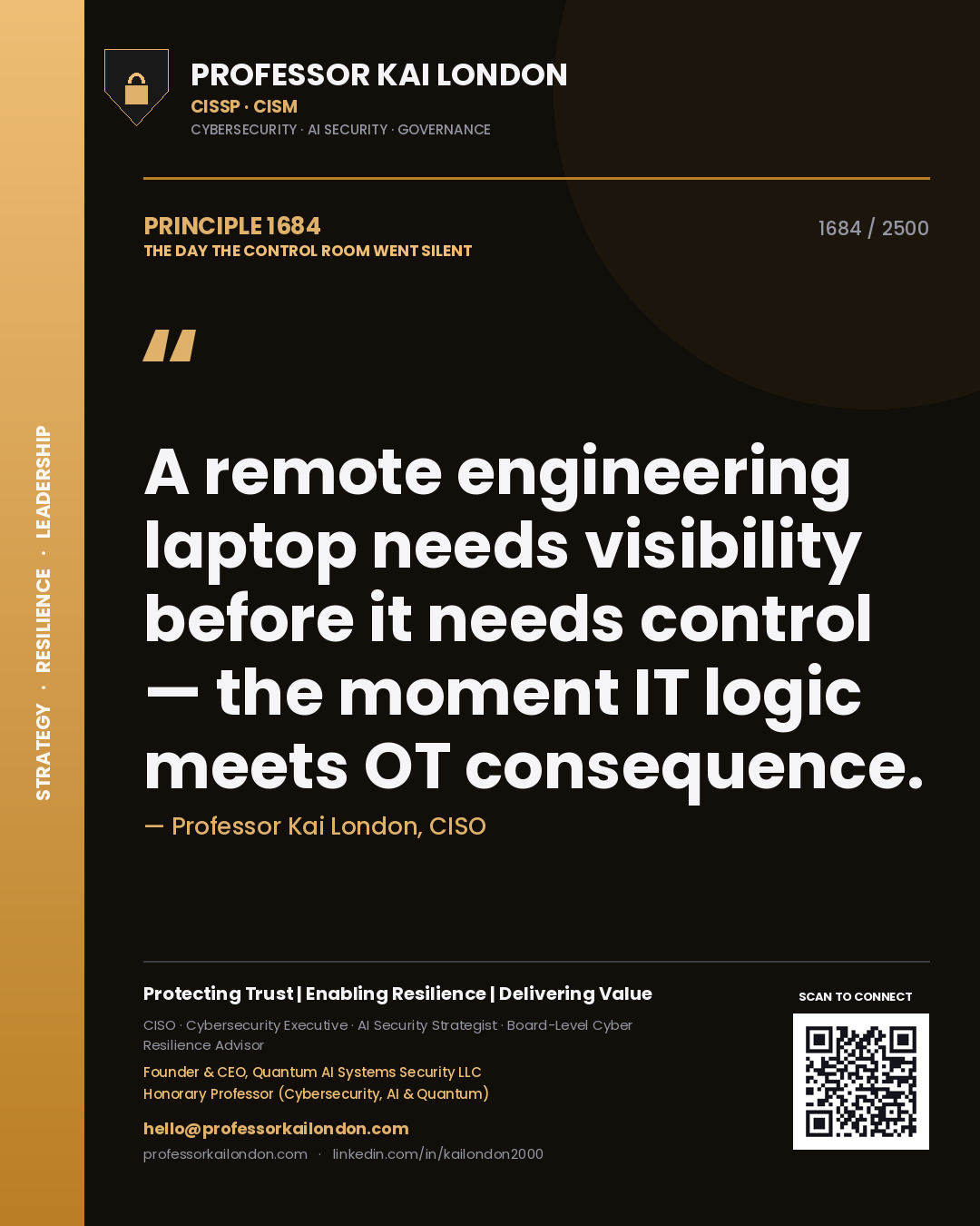 Quote card by Professor Kai London reading 'A remote engineering laptop needs visibility before it needs control — the moment IT logic meets OT consequence.'. From the book The Day the Control Room Went Silent.