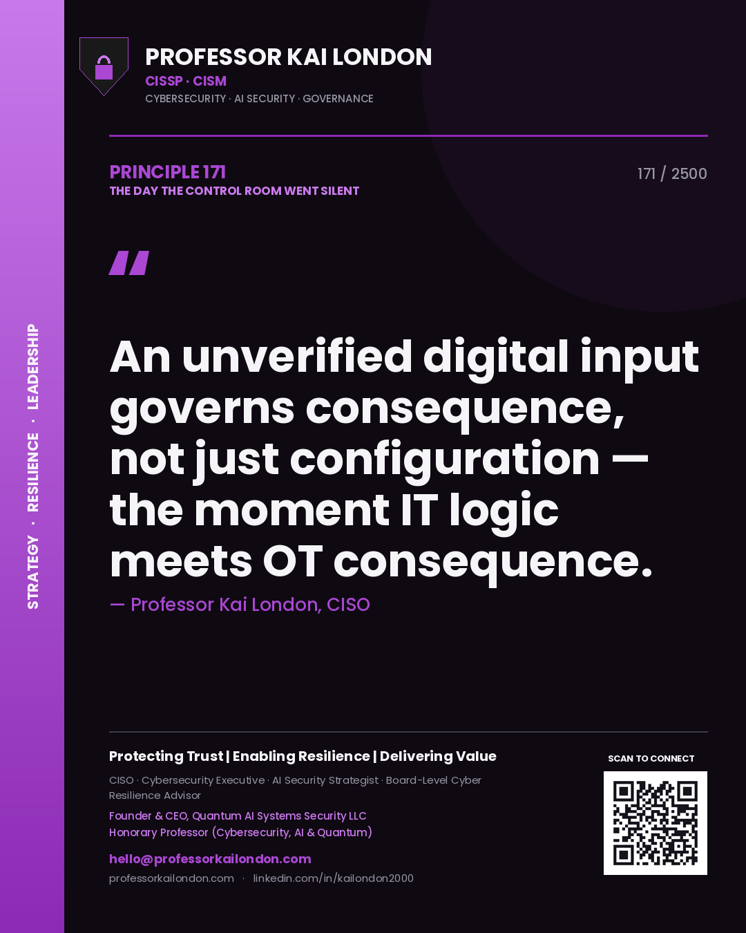 Professor Kai London principle 171: An unverified digital input governs consequence, not just configuration — the moment IT logic meets OT consequence.