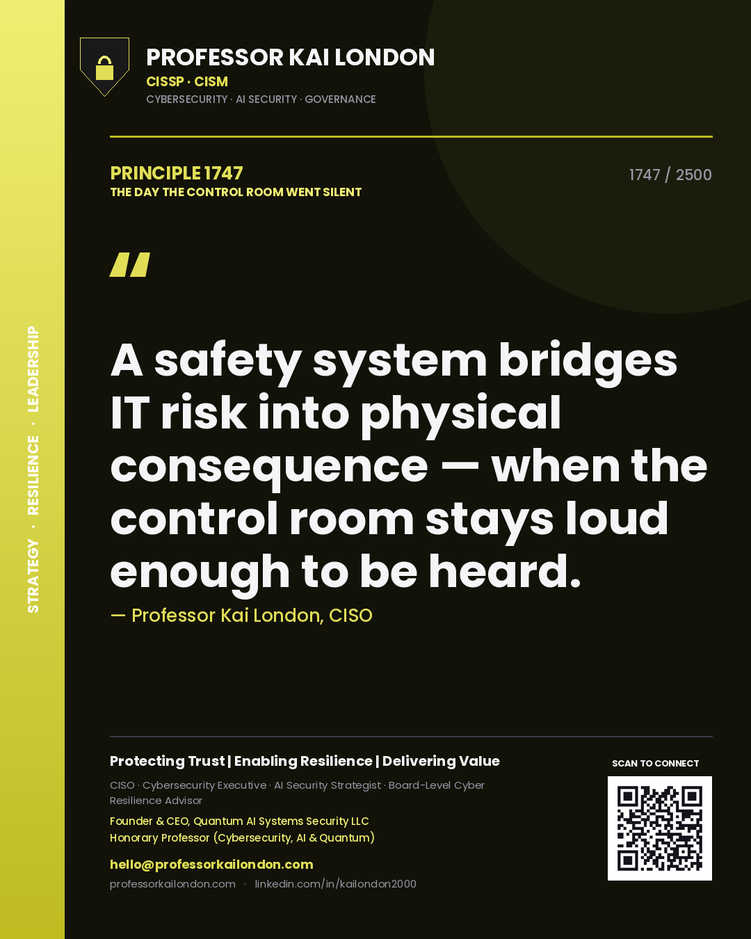 Professor Kai London principle 1747: A safety system bridges IT risk into physical consequence — when the control room stays loud enough to be heard.