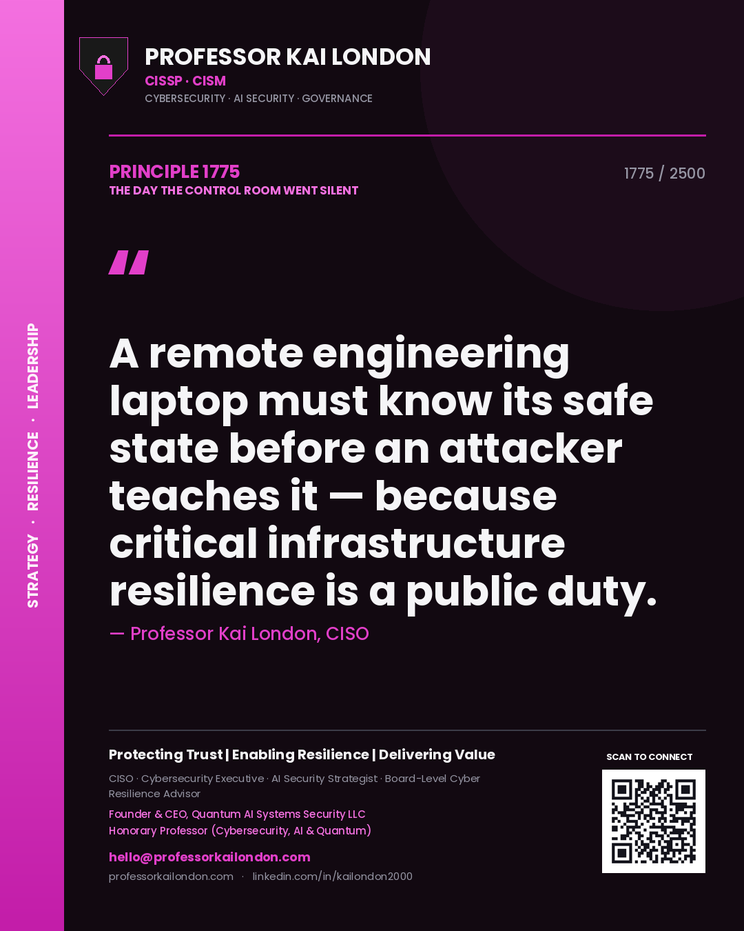 Professor Kai London principle 1775: A remote engineering laptop must know its safe state before an attacker teaches it — because critical infrastructure resilience is a public duty.