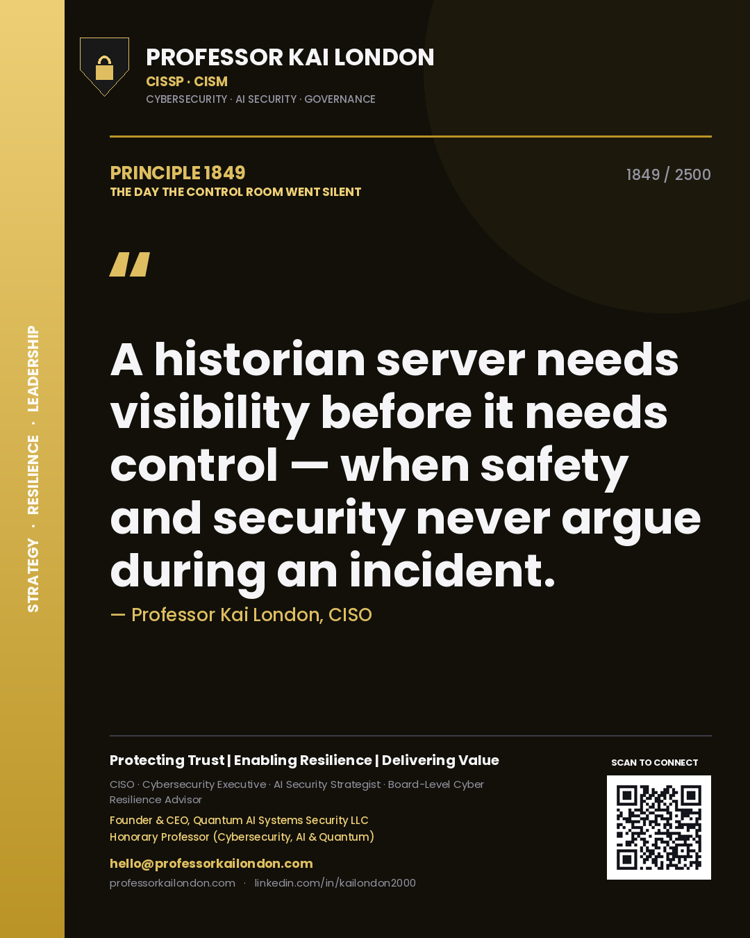 Professor Kai London principle 1849: A historian server needs visibility before it needs control — when safety and security never argue during an incident.