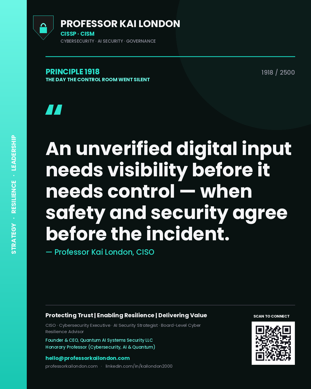 Professor Kai London principle 1918: An unverified digital input needs visibility before it needs control — when safety and security agree before the incident.