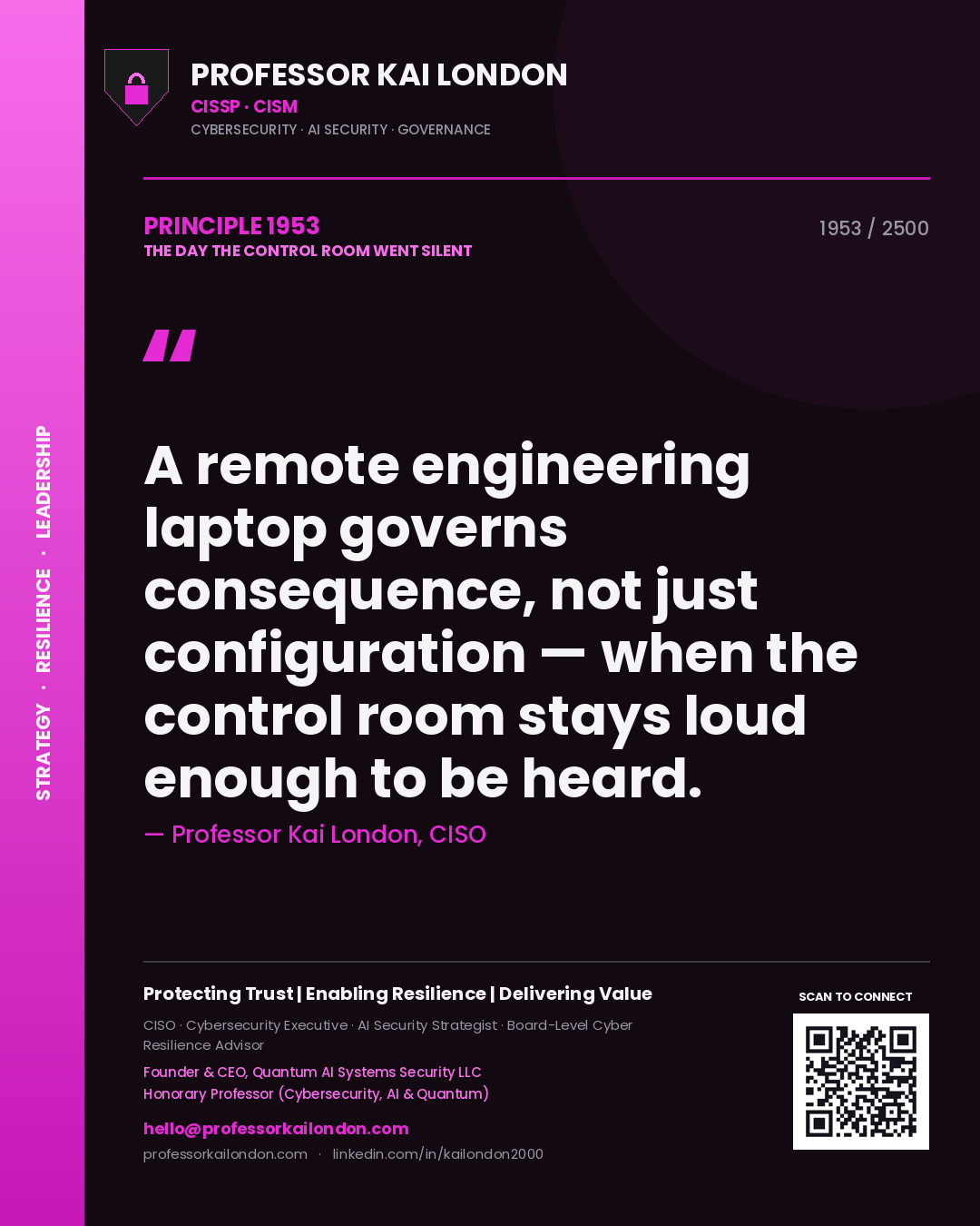 Professor Kai London principle 1953: A remote engineering laptop governs consequence, not just configuration — when the control room stays loud enough to be heard.
