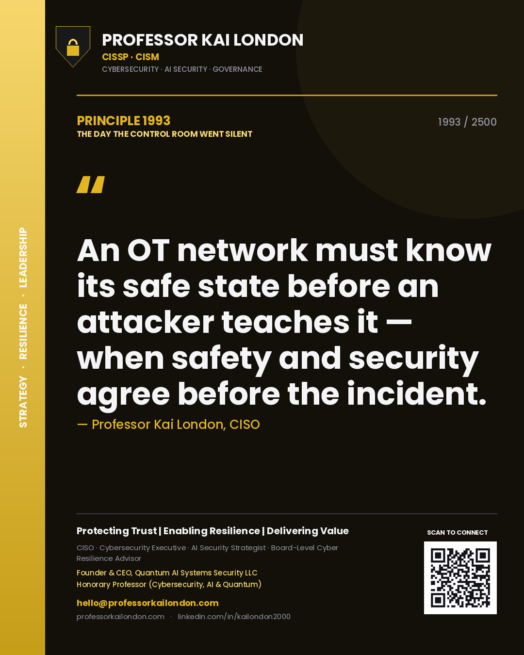 Professor Kai London principle 1993: An OT network must know its safe state before an attacker teaches it — when safety and security agree before the incident.