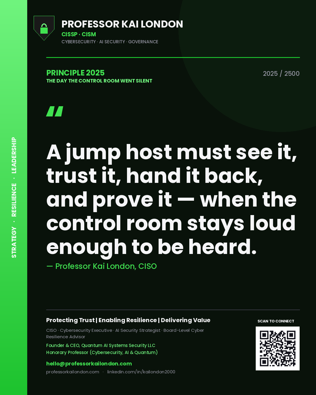 Quote card by Professor Kai London reading 'A jump host must see it, trust it, hand it back, and prove it — when the control room stays loud enough to be heard.'. From the book The Day the Control Room Went Silent.