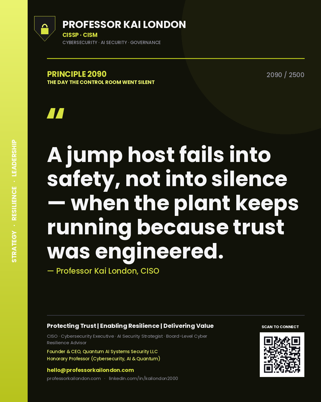 Quote card by Professor Kai London reading 'A jump host fails into safety, not into silence — when the plant keeps running because trust was engineered.'. From the book The Day the Control Room Went Silent.