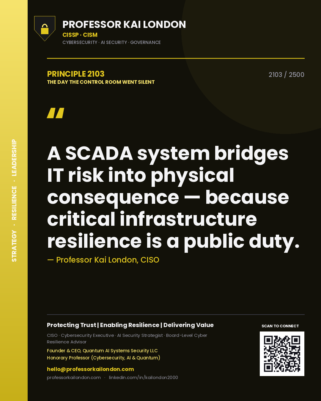 Quote card by Professor Kai London reading 'A SCADA system bridges IT risk into physical consequence — because critical infrastructure resilience is a public duty.'. From the book The Day the Control Room Went Silent.