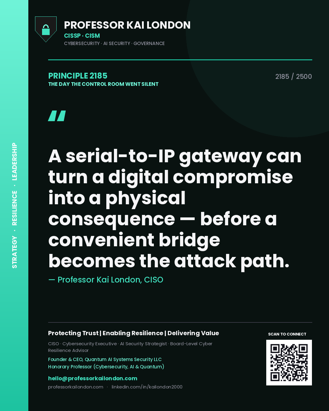 Quote card by Professor Kai London reading 'A serial-to-IP gateway can turn a digital compromise into a physical consequence — before a convenient bridge becomes the attack path.'. From the book The Day the Control Room Went Silent.