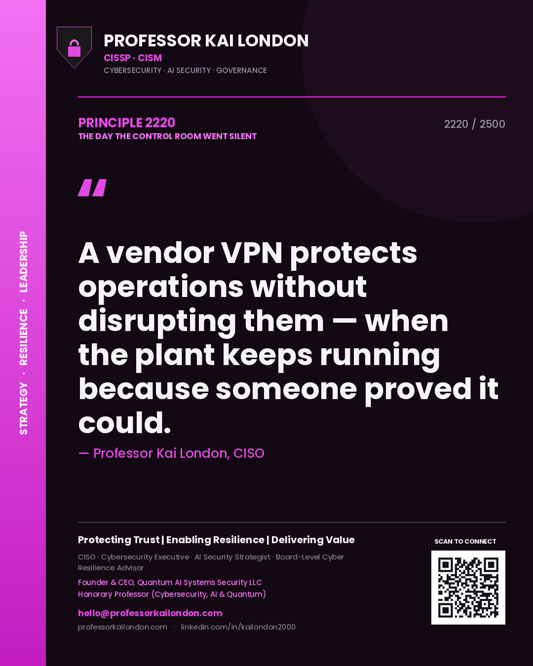 Professor Kai London principle 2220: A vendor VPN protects operations without disrupting them — when the plant keeps running because someone proved it could.