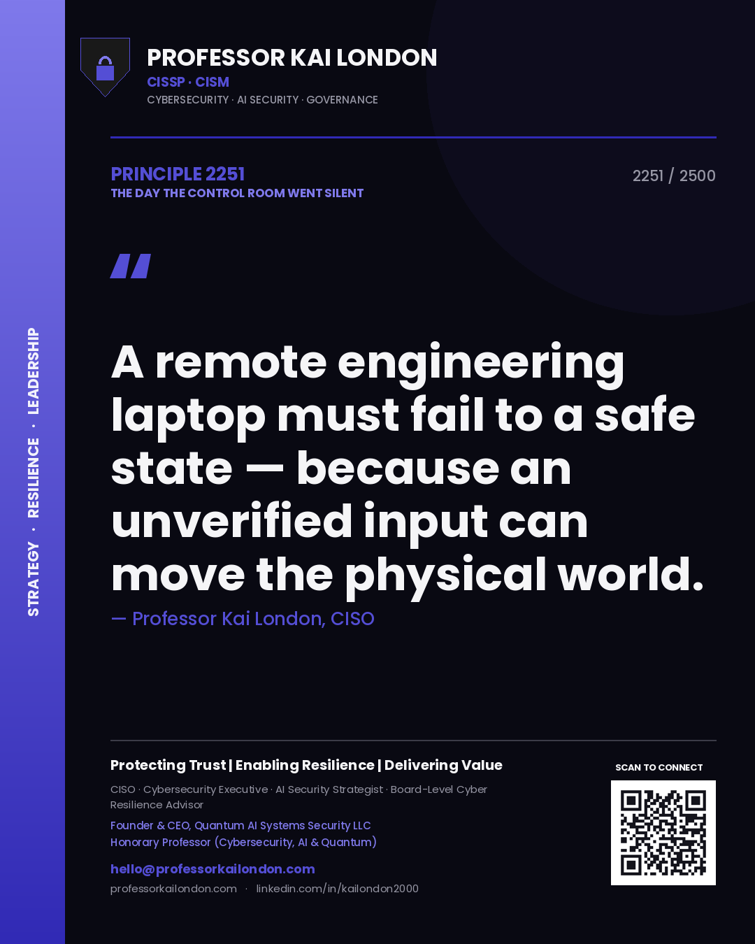 Professor Kai London principle 2251: A remote engineering laptop must fail to a safe state — because an unverified input can move the physical world.