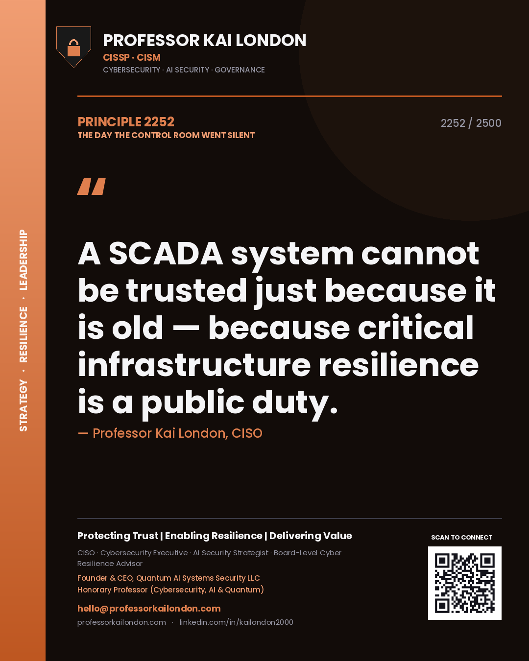 Professor Kai London principle 2252: A SCADA system cannot be trusted just because it is old — because critical infrastructure resilience is a public duty.