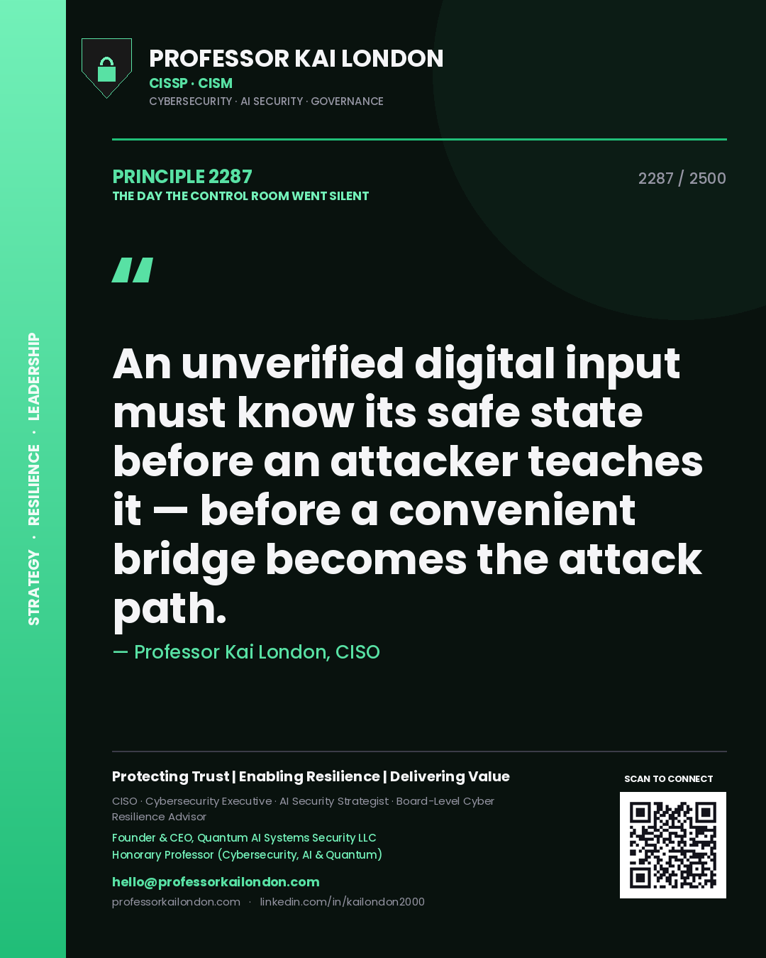Quote card by Professor Kai London reading 'An unverified digital input must know its safe state before an attacker teaches it — before a convenient bridge becomes the attack path.'. From the book The Day the Control Room Went Silent.