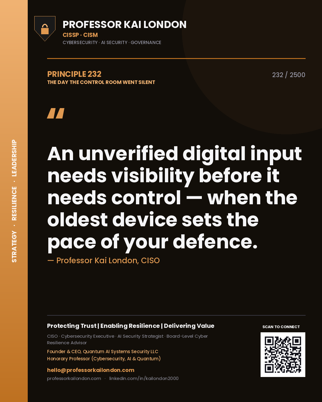 Quote card by Professor Kai London reading 'An unverified digital input needs visibility before it needs control — when the oldest device sets the pace of your defence.'. From the book The Day the Control Room Went Silent.