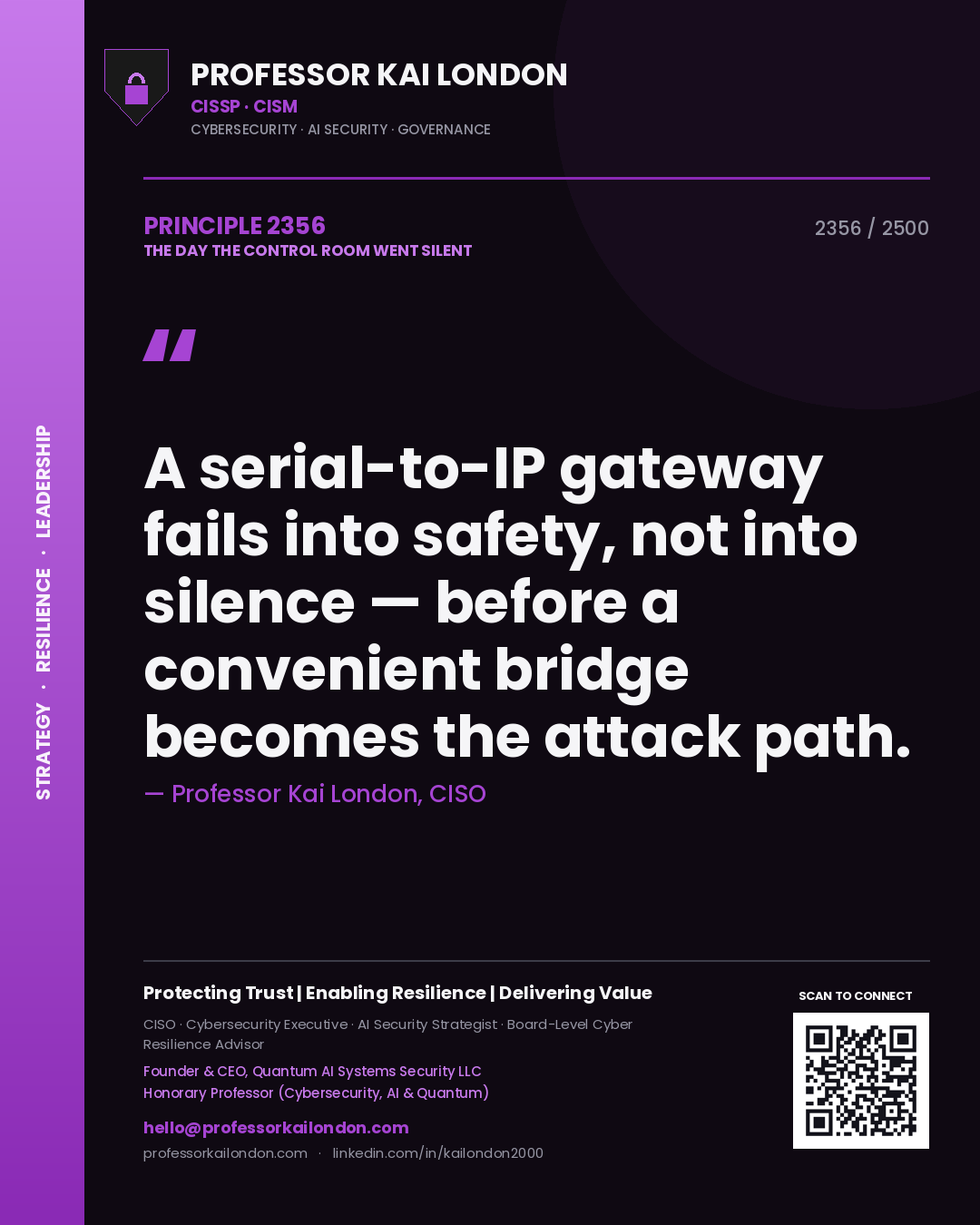 Quote card by Professor Kai London reading 'A serial-to-IP gateway fails into safety, not into silence — before a convenient bridge becomes the attack path.'. From the book The Day the Control Room Went Silent.