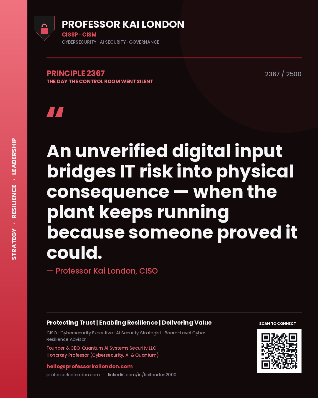 Professor Kai London principle 2367: An unverified digital input bridges IT risk into physical consequence — when the plant keeps running because someone proved it could.