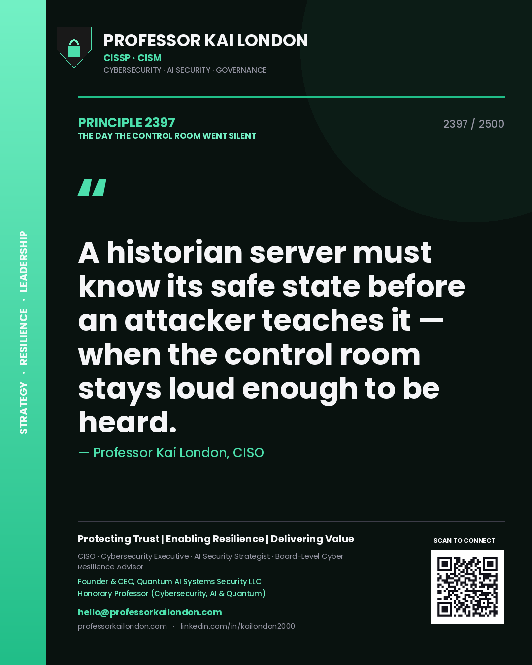 Professor Kai London principle 2397: A historian server must know its safe state before an attacker teaches it — when the control room stays loud enough to be heard.