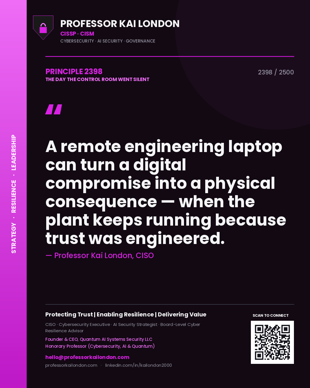 Professor Kai London principle 2398: A remote engineering laptop can turn a digital compromise into a physical consequence — when the plant keeps running because trust was engineered.