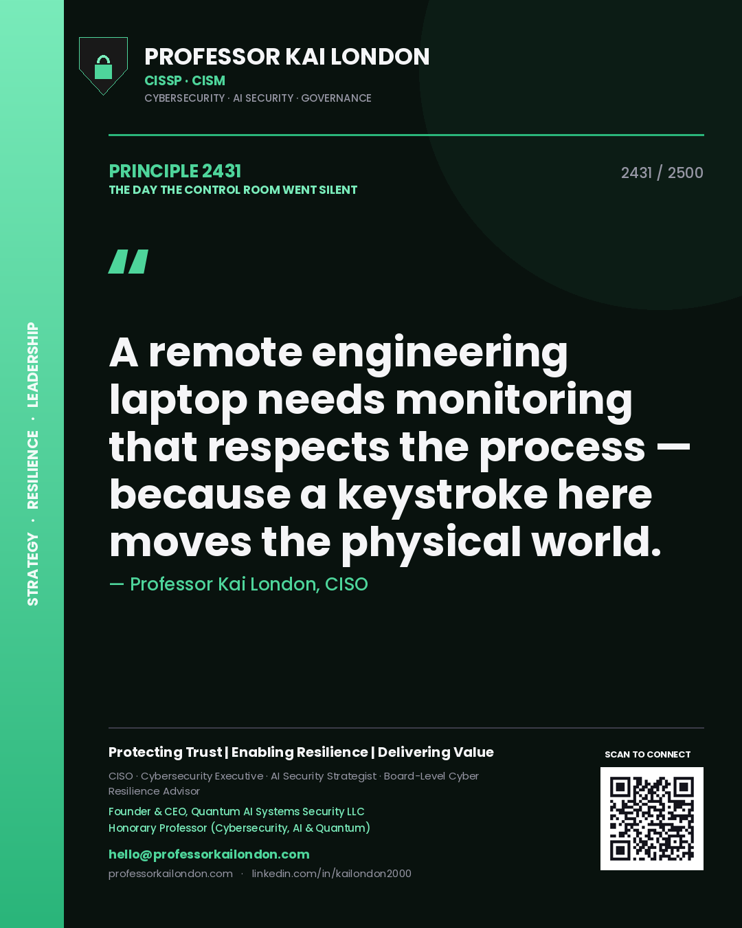 Quote card by Professor Kai London reading 'A remote engineering laptop needs monitoring that respects the process — because a keystroke here moves the physical world.'. From the book The Day the Control Room Went Silent.