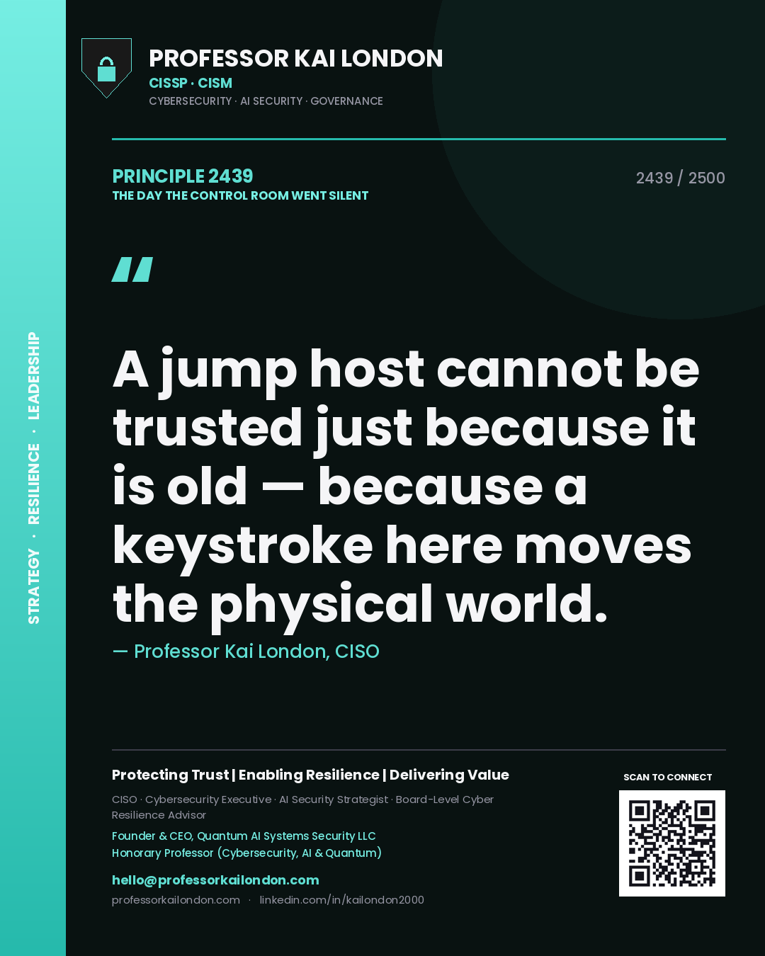 Professor Kai London principle 2439: A jump host cannot be trusted just because it is old — because a keystroke here moves the physical world.