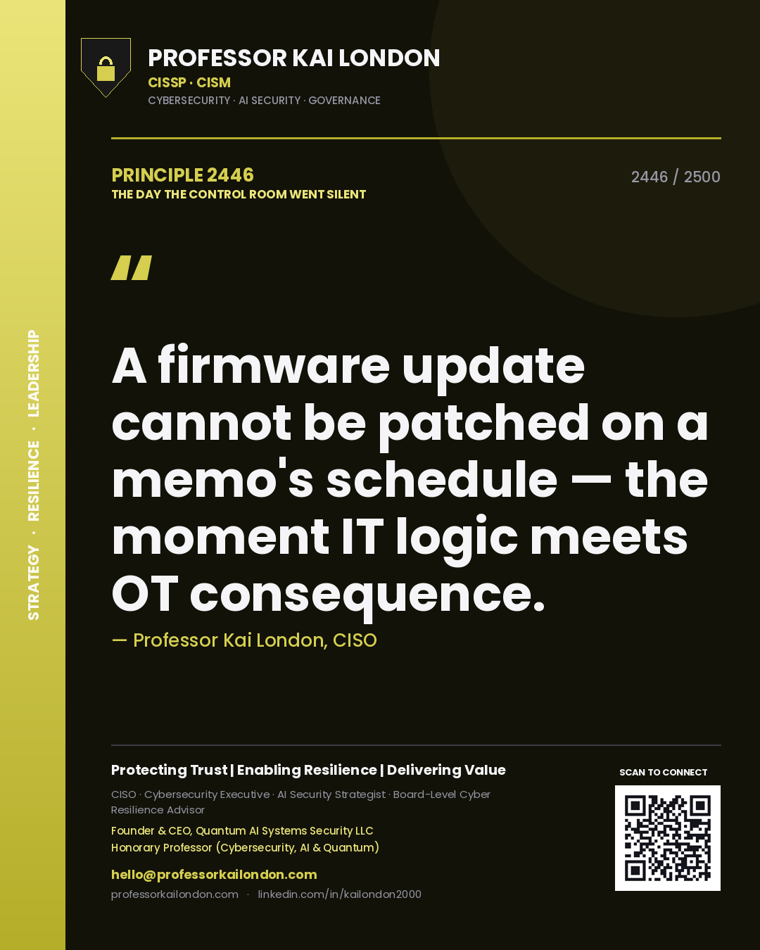 Professor Kai London principle 2446: A firmware update cannot be patched on a memo's schedule — the moment IT logic meets OT consequence.