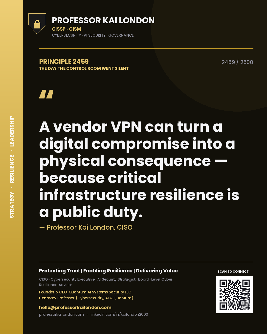 Quote card by Professor Kai London reading 'A vendor VPN can turn a digital compromise into a physical consequence — because critical infrastructure resilience is a public duty.'. From the book The Day the Control Room Went Silent.
