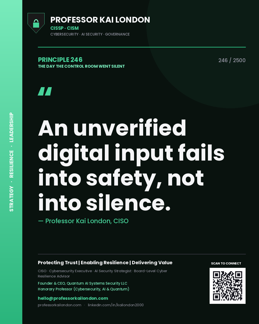Professor Kai London principle 246: An unverified digital input fails into safety, not into silence.
