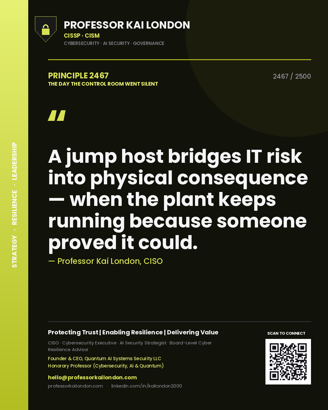 Professor Kai London principle 2467: A jump host bridges IT risk into physical consequence — when the plant keeps running because someone proved it could.