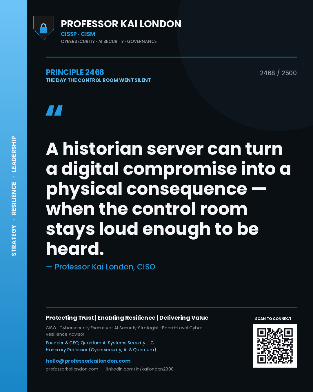 Quote card by Professor Kai London reading 'A historian server can turn a digital compromise into a physical consequence — when the control room stays loud enough to be heard.'. From the book The Day the Control Room Went Silent.