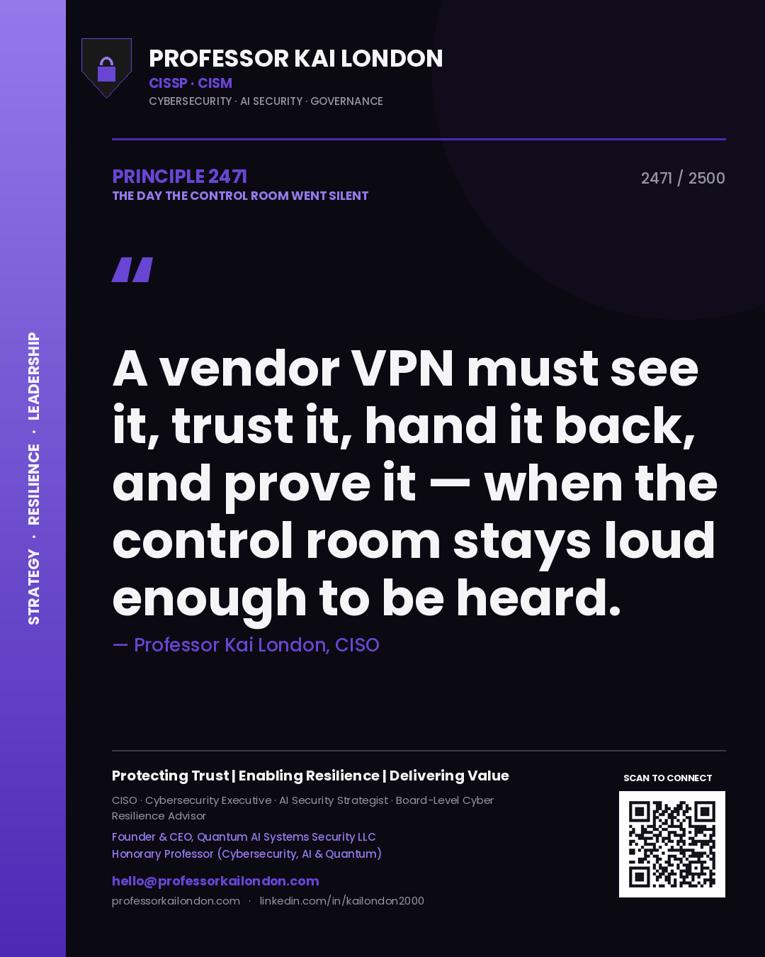 Professor Kai London principle 2471: A vendor VPN must see it, trust it, hand it back, and prove it — when the control room stays loud enough to be heard.