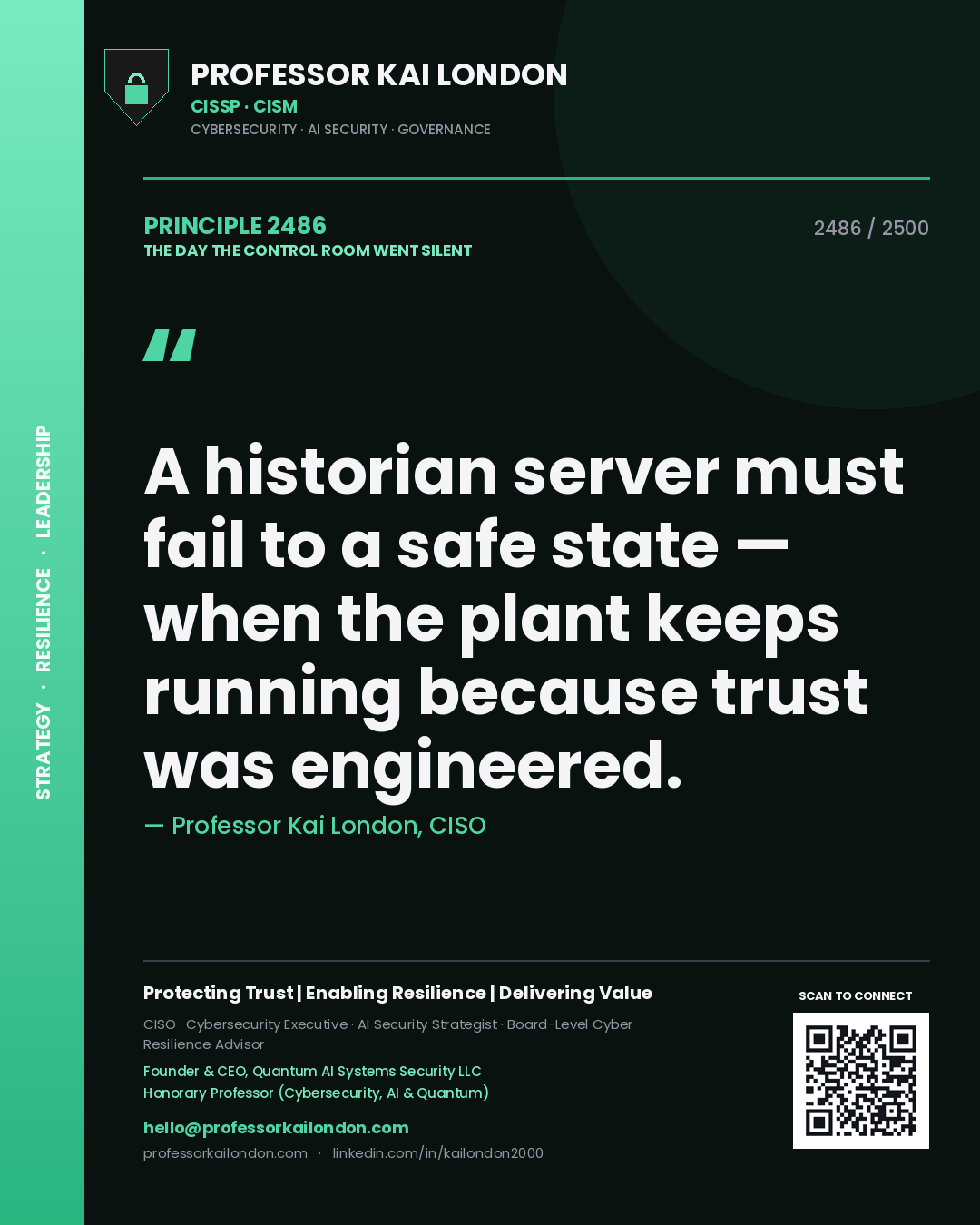 Professor Kai London principle 2486: A historian server must fail to a safe state — when the plant keeps running because trust was engineered.