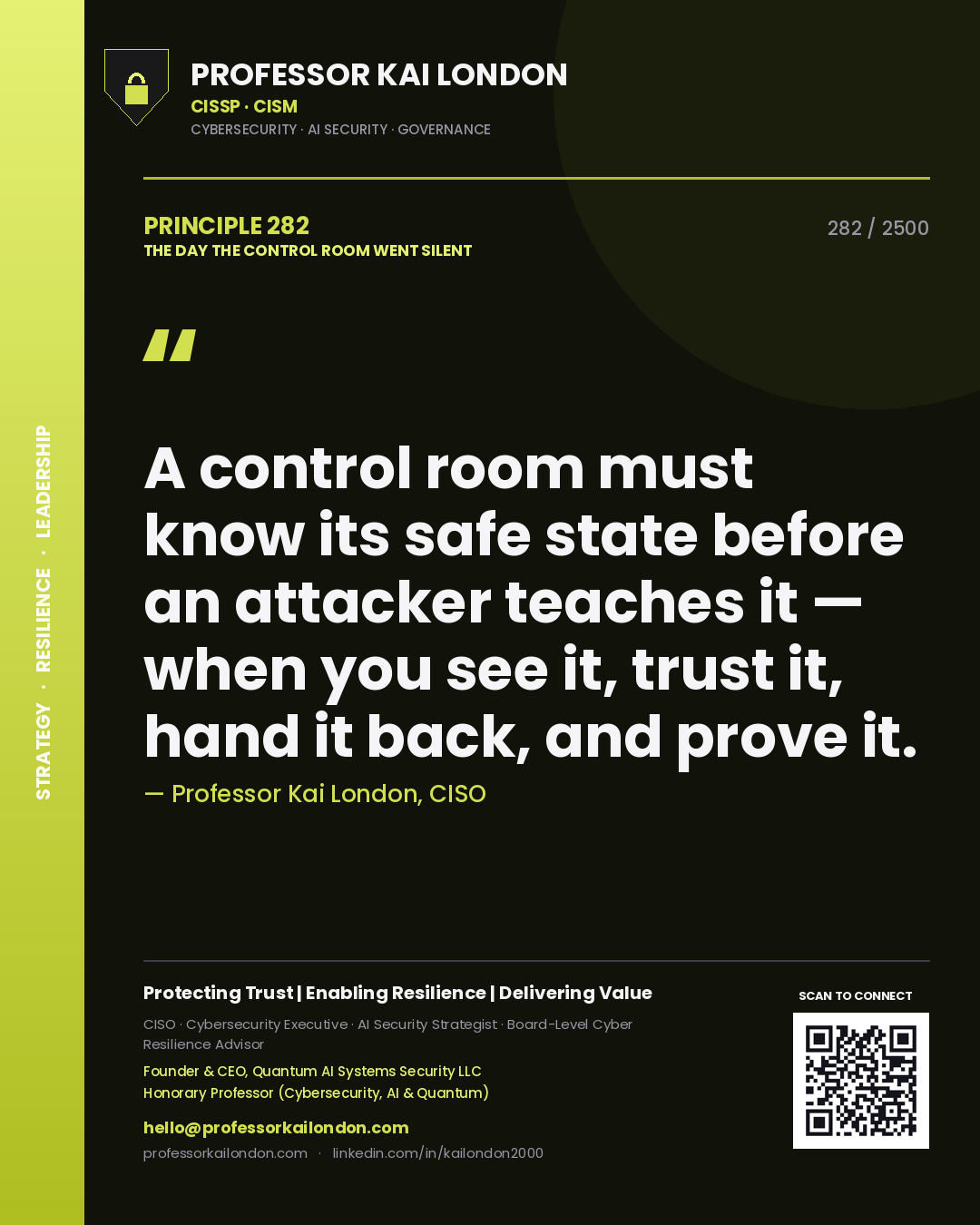 Quote card by Professor Kai London reading 'A control room must know its safe state before an attacker teaches it — when you see it, trust it, hand it back, and prove it.'. From the book The Day the Control Room Went Silent.