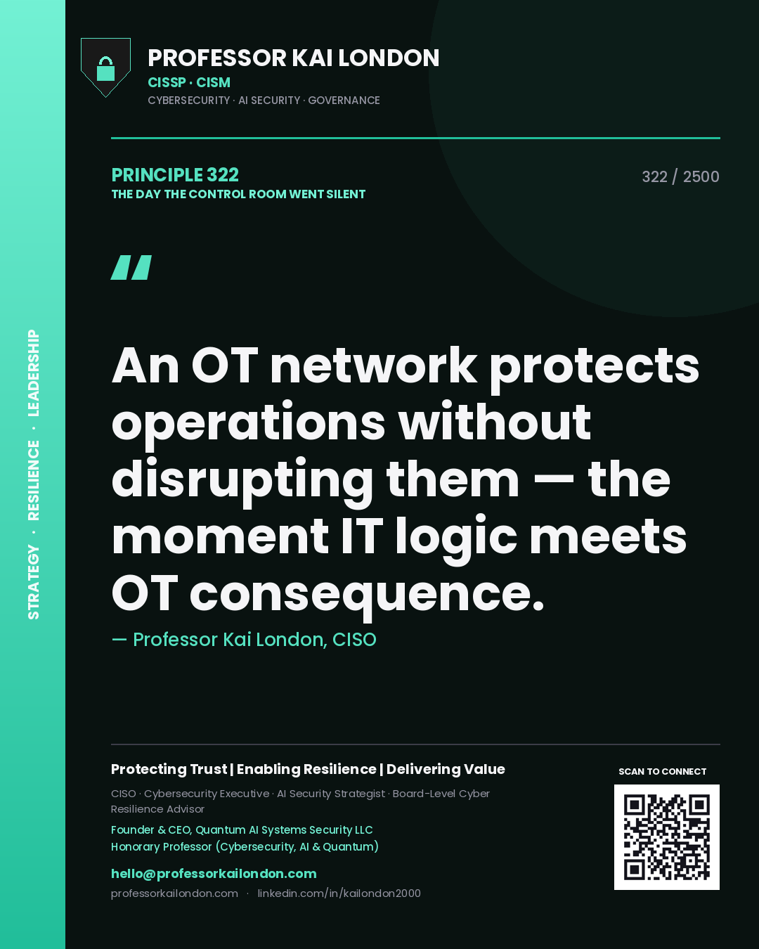 Professor Kai London principle 322: An OT network protects operations without disrupting them — the moment IT logic meets OT consequence.