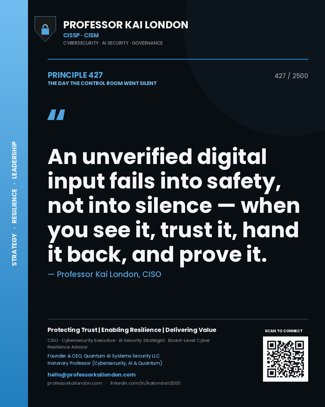 Quote card by Professor Kai London reading 'An unverified digital input fails into safety, not into silence — when you see it, trust it, hand it back, and prove it.'. From the book The Day the Control Room Went Silent.