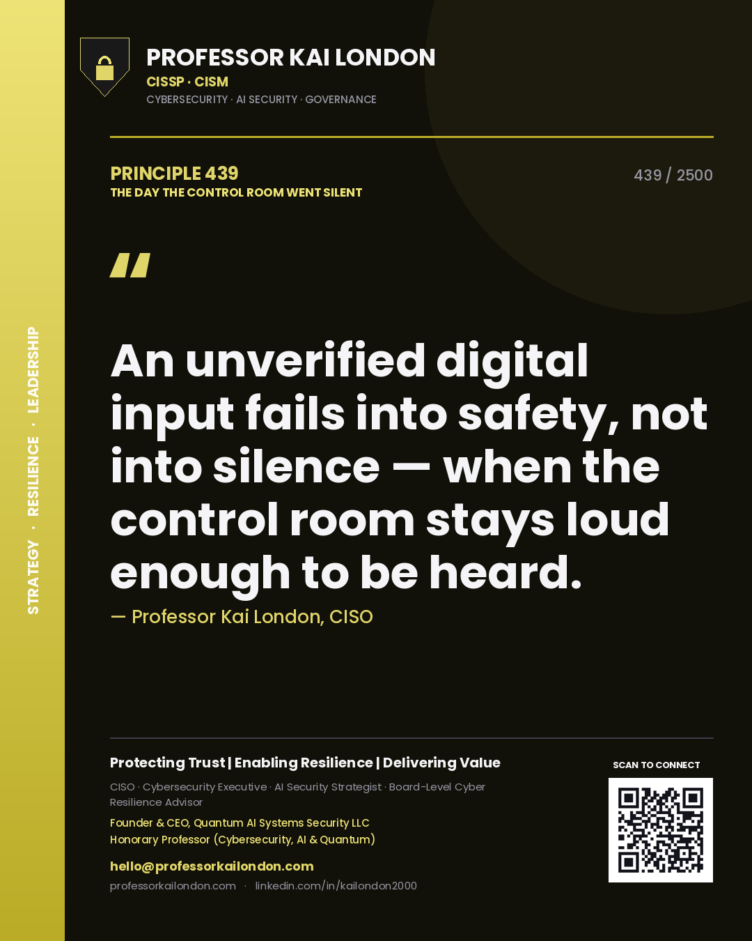 Quote card by Professor Kai London reading 'An unverified digital input fails into safety, not into silence — when the control room stays loud enough to be heard.'. From the book The Day the Control Room Went Silent.